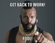 mr-t-time-meme-generator-get-back-to-work-fool-fc0cc7.jpg