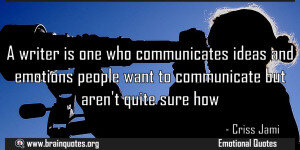 A-writer-is-one-who-communicates-ideas-and-emotions-people-Emotional-Communication-Art-Idea-Qu...jpg