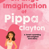 The Strange Imagination of Pippa Clayton