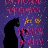 Demonic Summoning for the Modern Woman