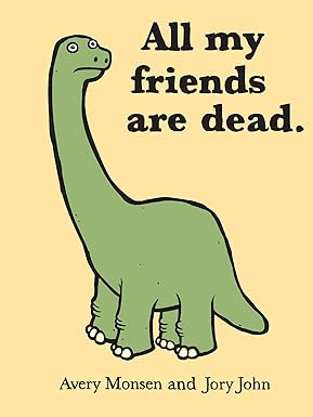 "ALL MY FRIENDS ARE DEAD"